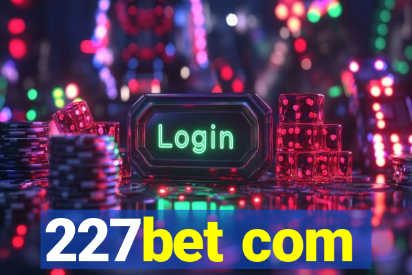 227bet com